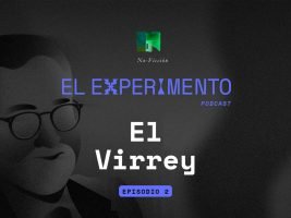 No Ficción episodio 02: El Virrey