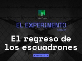 No Ficción episodio 03: El regreso de los escuadrones